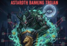 TROJAN ASTAROTH VOLTA A PREOCUPAR ESPECIALISTAS COM ATAQUES CADA VEZ MAIS SOFISTICADOS